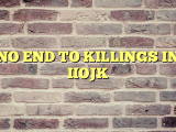 NO END TO KILLINGS IN IIOJK