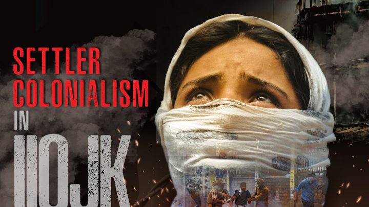 The Fallout of Article 370: India’s Drive for Settler Colonialism in IIOJK