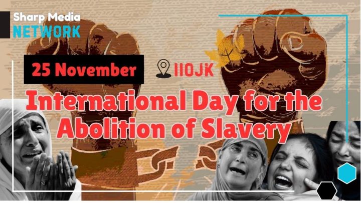 Int’l Day for Abolition of Slavery: Human Rights Activists Expose India’s Modern-Day Slavery in IIOJK