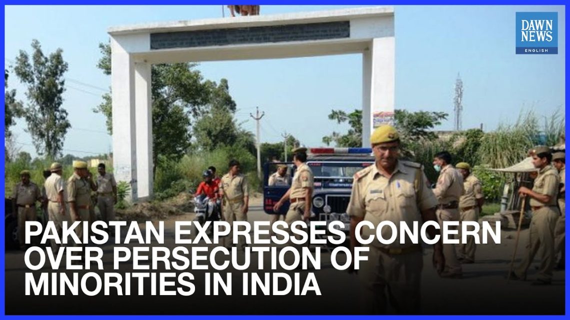 Pakistan Expresses Concern Over Persecution of Minorities in India