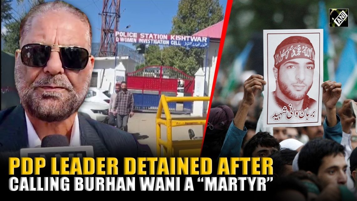 Kashmiri PDP Leader Abdul Kabir Arrested in Kishtwar After Calling Burhan Wani a Martyr: Political Expression Crushed Under Strict Security Laws in IIOJK